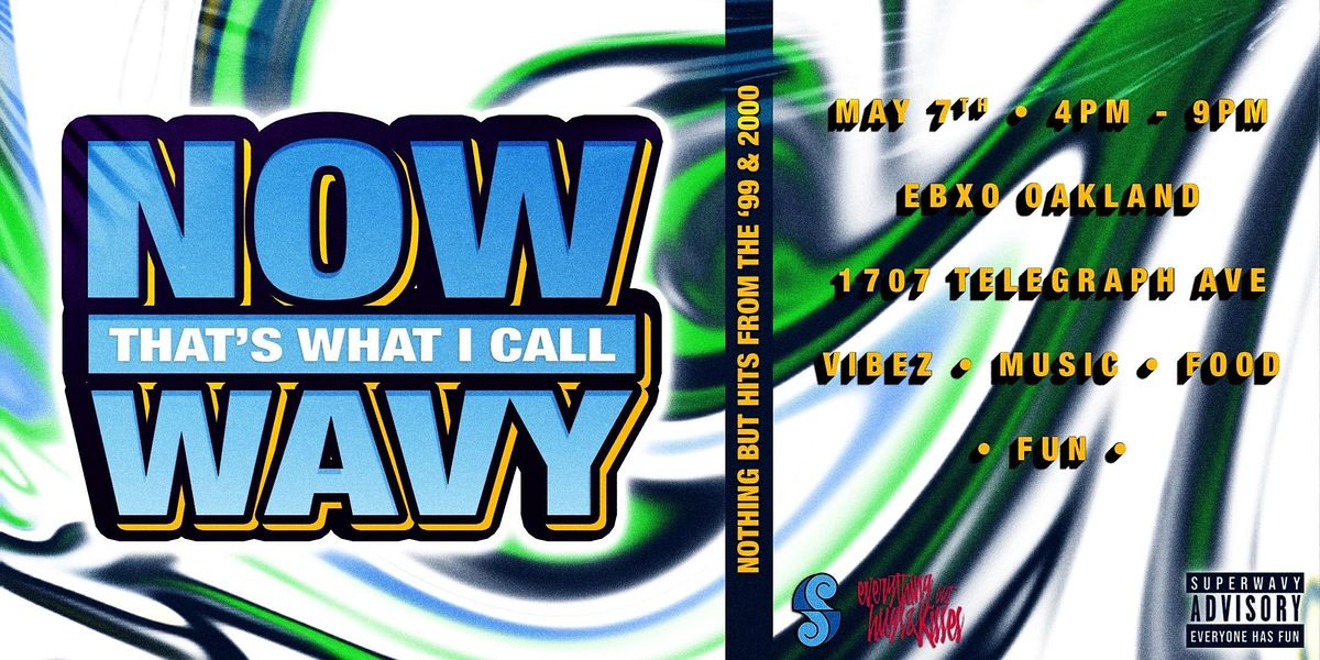 NOW THATS WHAT I CALL WAVY EBXO Oakland May 7 2022 AllEvents in