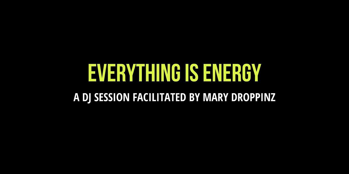 EVERYTHING IS ENERGY WITH MARY DROPPINZ, 24 October | Online Event | AllEvents.in