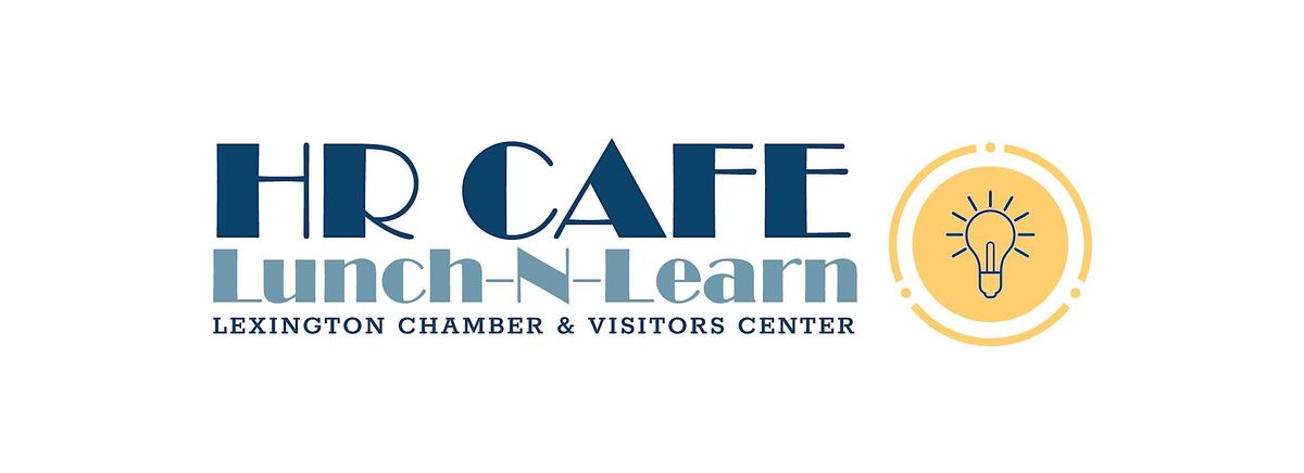 HR Cafe: Lunch-N-Learn with Joanie Winters, Lexington Chamber & Visitors  Center, August 14 2023 | AllEvents.in