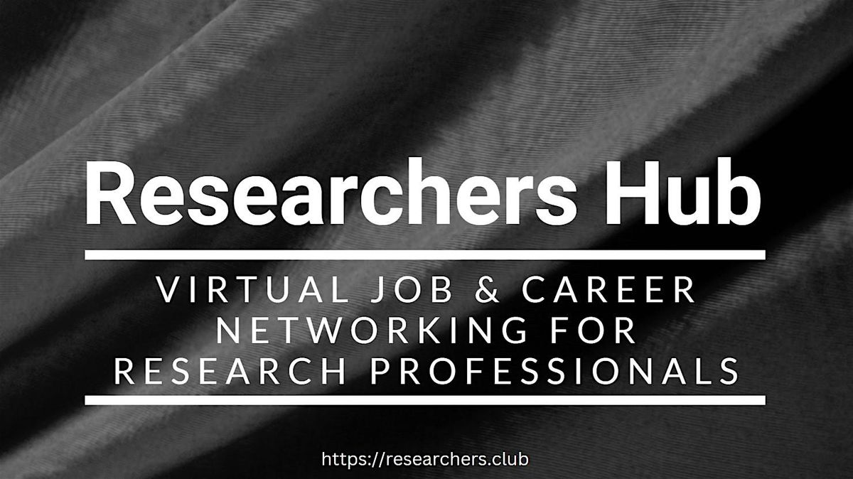 Researchers Hub Virtual Job & Career Networking #ResearchersClub #AnnArbor | Event in Ann Arbor | AllEvents