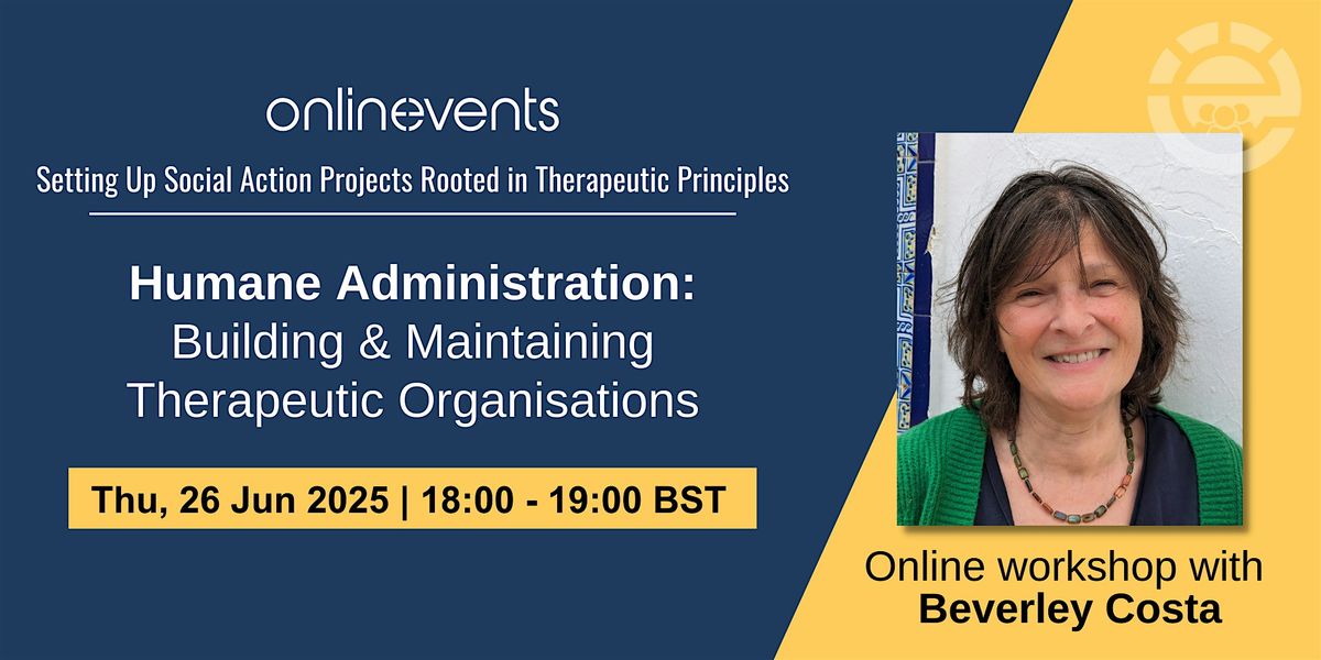 Humane Administration: Building & Maintaining Therapeutic Organisations, 26 June | Online Event | AllEvents
