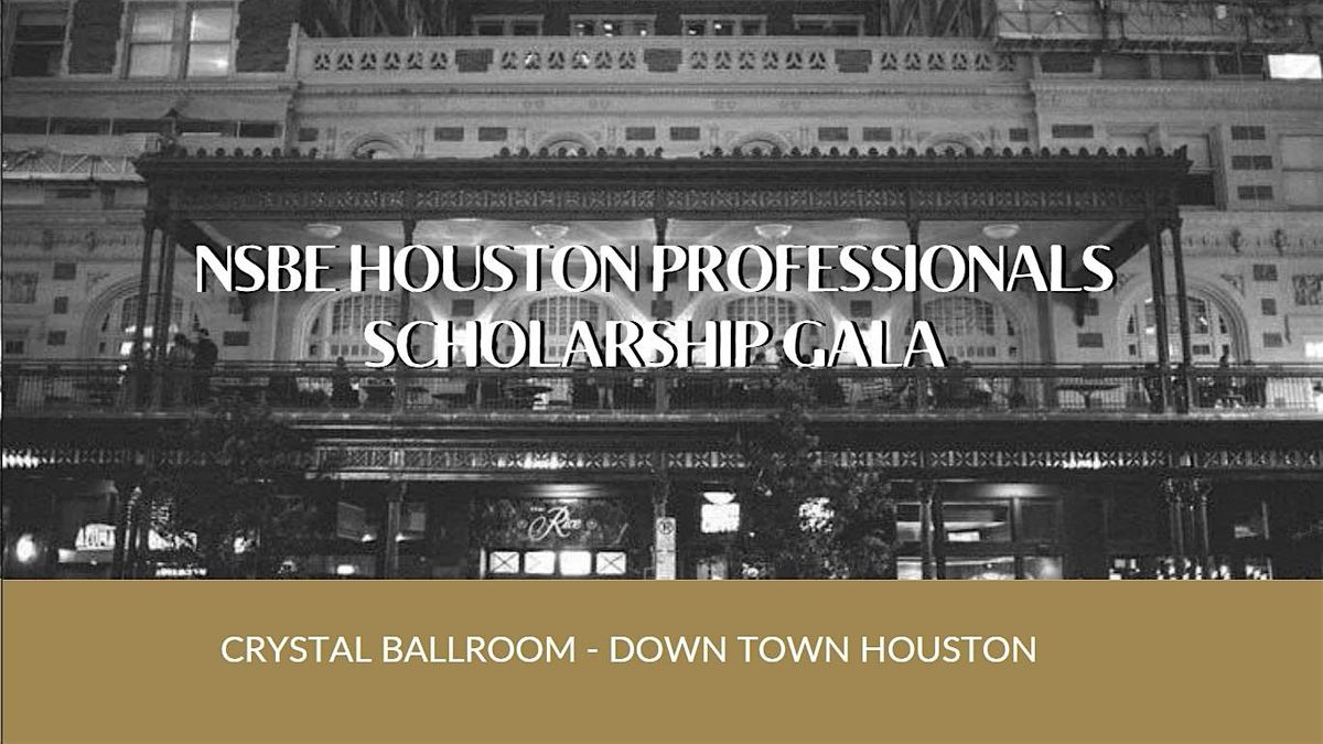 NSBE Houston Professionals Scolarship Gala 2025, Crystal Ballroom At