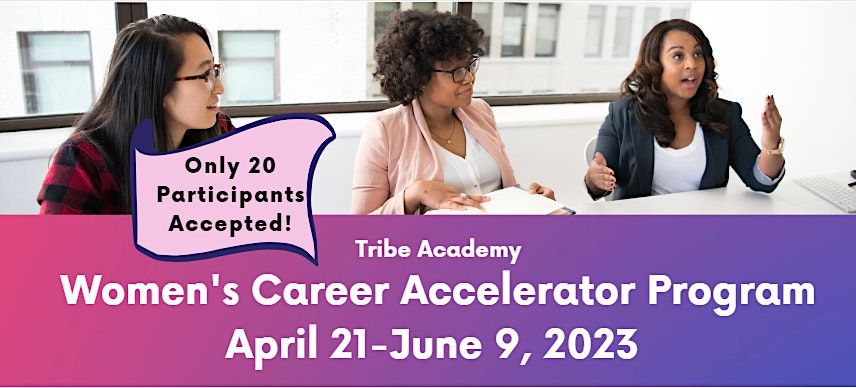 Womens Career Accelerator Program - Cohort 2 - Spring 2023, April 21 to ...
