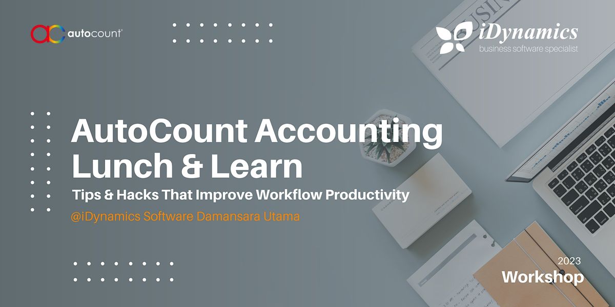 AutoCount Accounting - Lunch & Learn, iDynamics Software Sdn Bhd ...