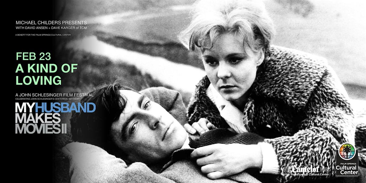 MY HUSBAND MAKES MOVIES II: A KIND OF LOVING, 23 February | Event in Palm Springs | AllEvents