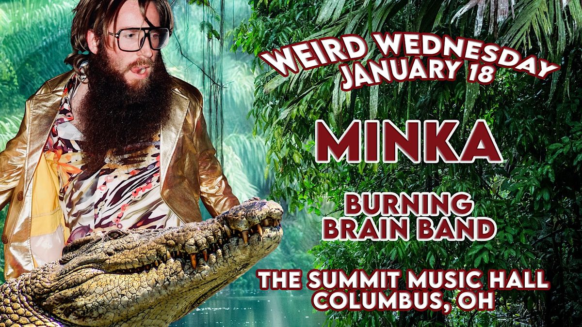 MINKA at The Summit Music Hall Weird Wednesday January 18, The Summit Music Hall, Columbus