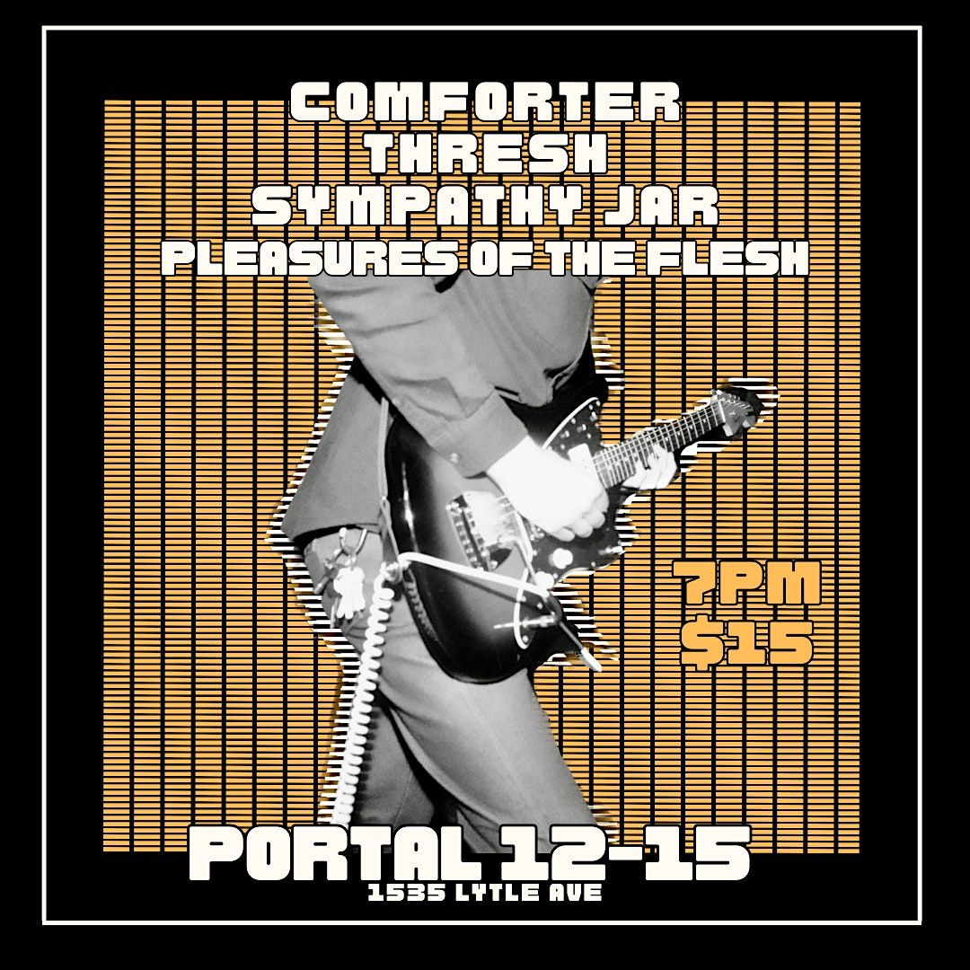 Comforter + Thresh + Sympathy Jar + Pleasures of the Flesh, PORTAL