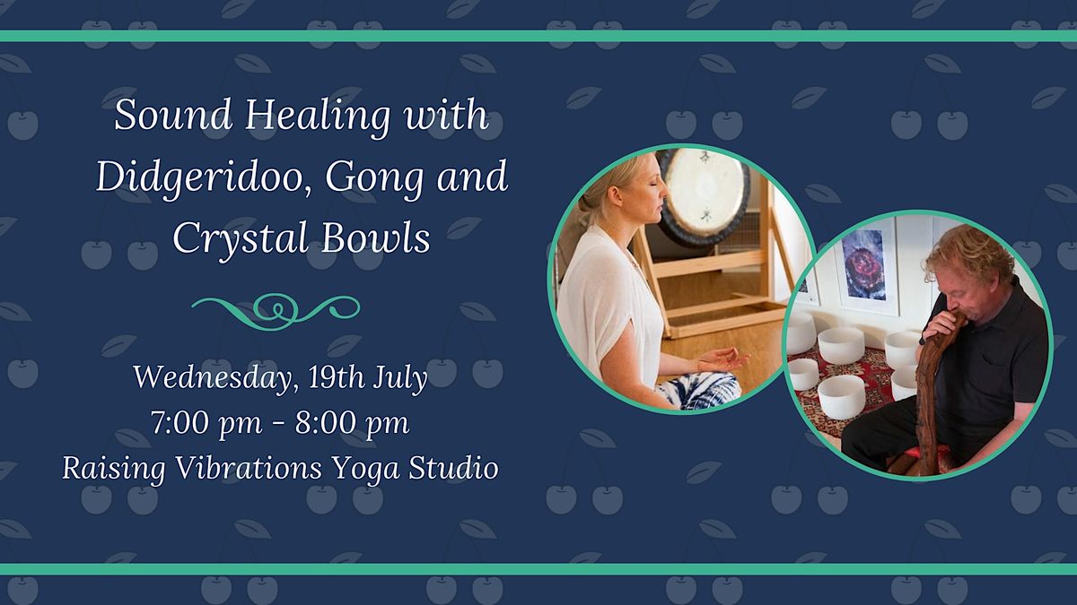 Sound Healing with Didgeridoo, Gong and Crystal Bowls, Raising