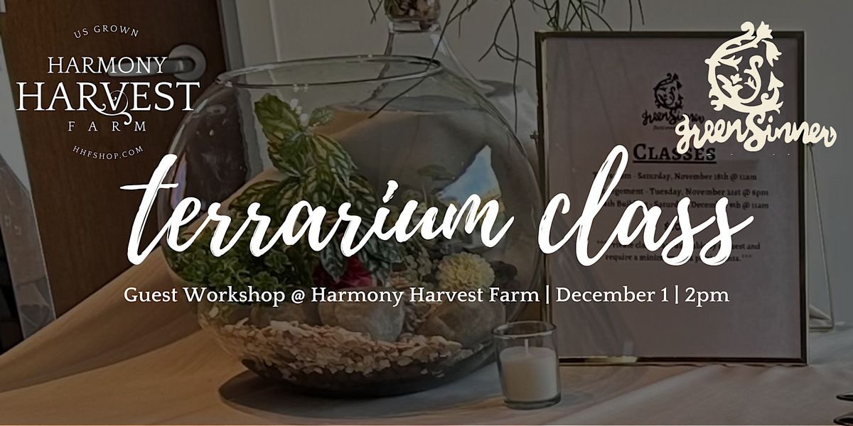Harmony Harvest Farm Terrarium Class, Harmony Harvest Farm, Weyers