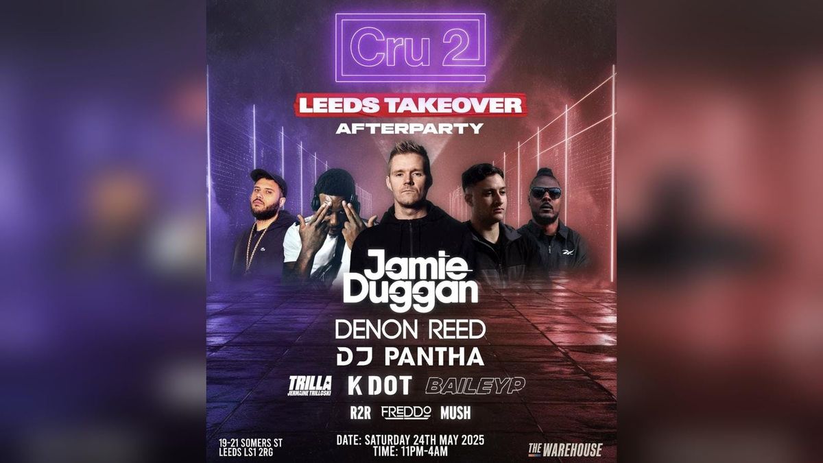 Cru2 Afterparty | The Warehouse , 24 May | Event in Leeds | AllEvents