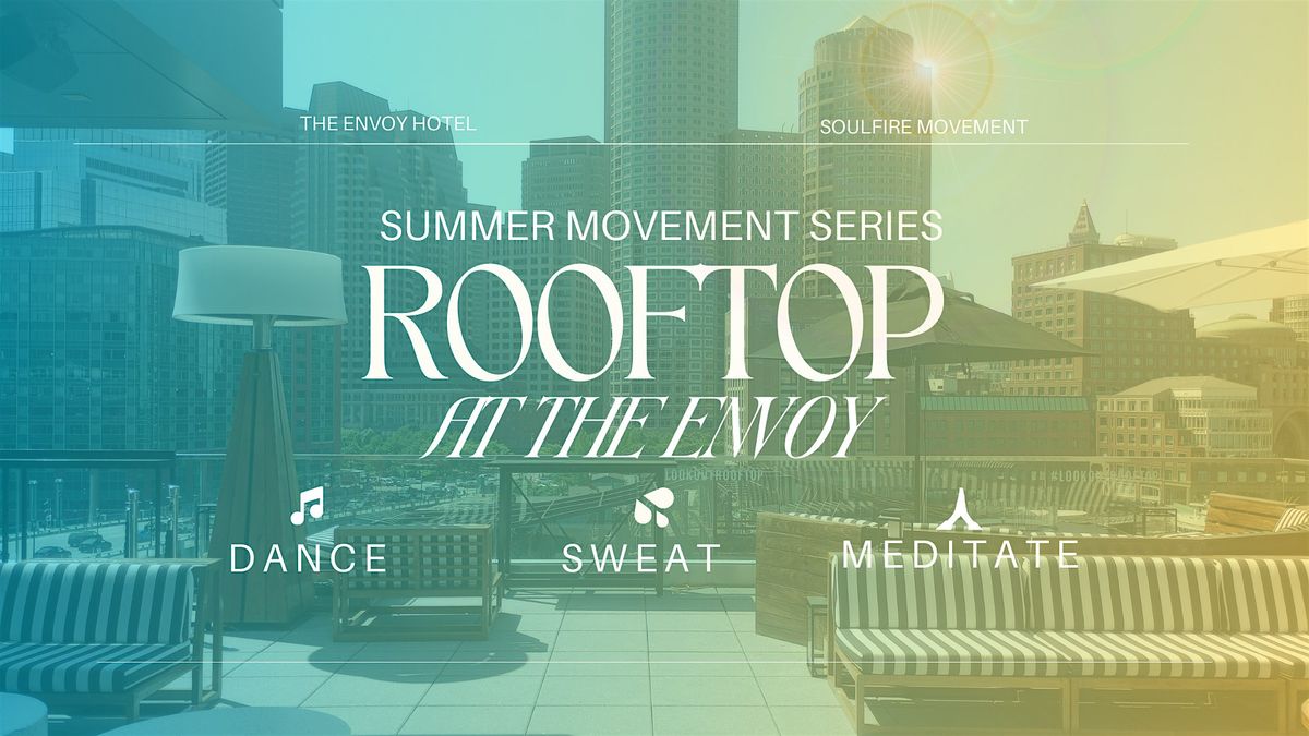 Summer Rooftop Series: Dance, Sweat, Meditate at Rooftop at The Envoy ...