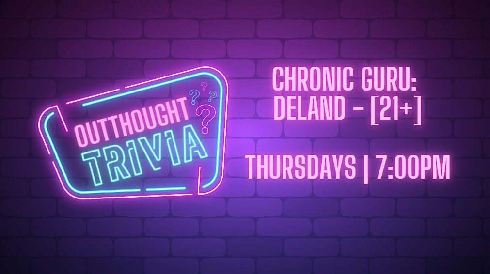 Outthought Trivia at Chronic Guru - Deland [21+] | Event in DeLand | AllEvents