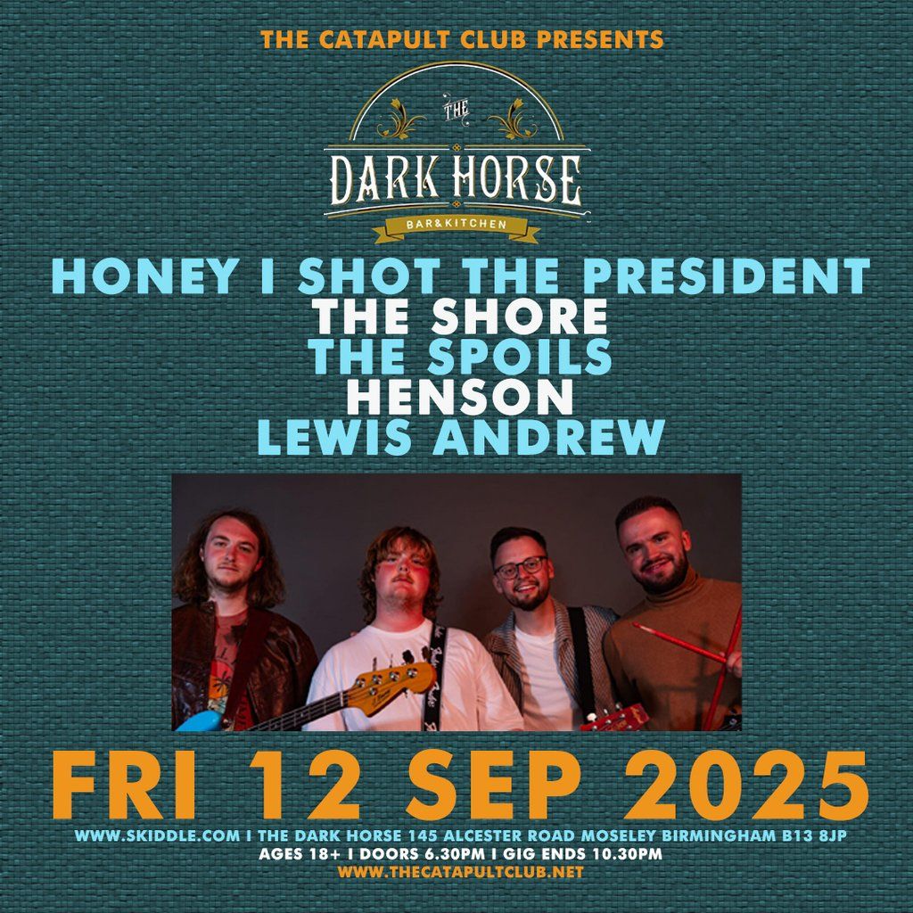 Honey I Shot the President / The Shore / The Spoils / Henson, 12 September | Event in Birmingham | AllEvents