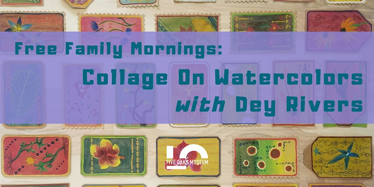 Collage over watercolors with local artist Dey Rivers, Five Oaks Museum ...