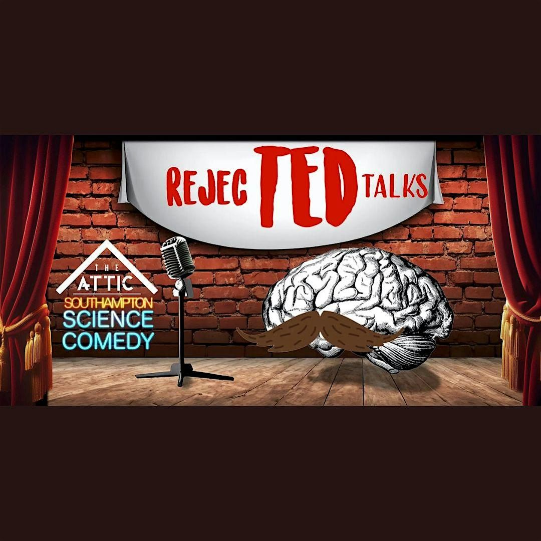 Rejected TED Talks - Science comedy in Southampton, The Attic ...