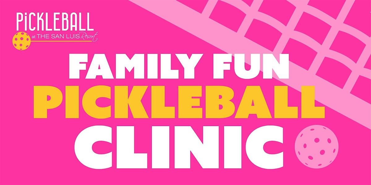 Family Fun Pickleball Clinic at The San Luis Resort, The San Luis