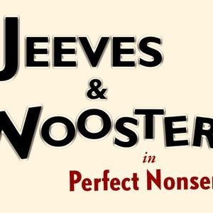 Jeeves & Wooster in Perfect Nonsense