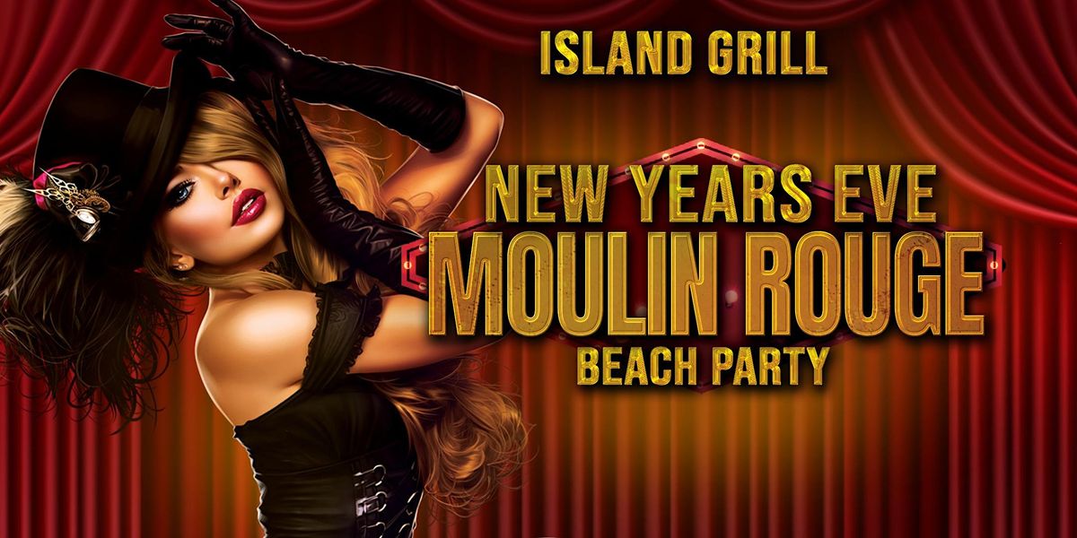 NEW YEARS EVE MOULIN ROUGE BEACH PARTY, Island Grill, Islamorada
