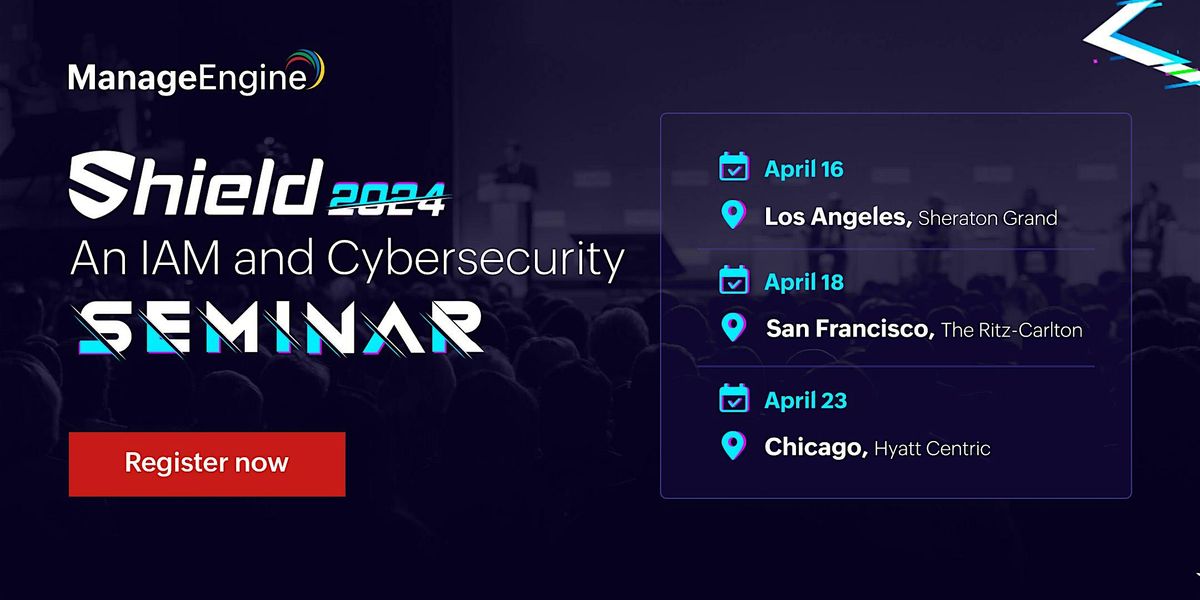 Manageengine Events ManageEngine Shield 2024: An IAM and Cybersecurity Seminar : Los ...