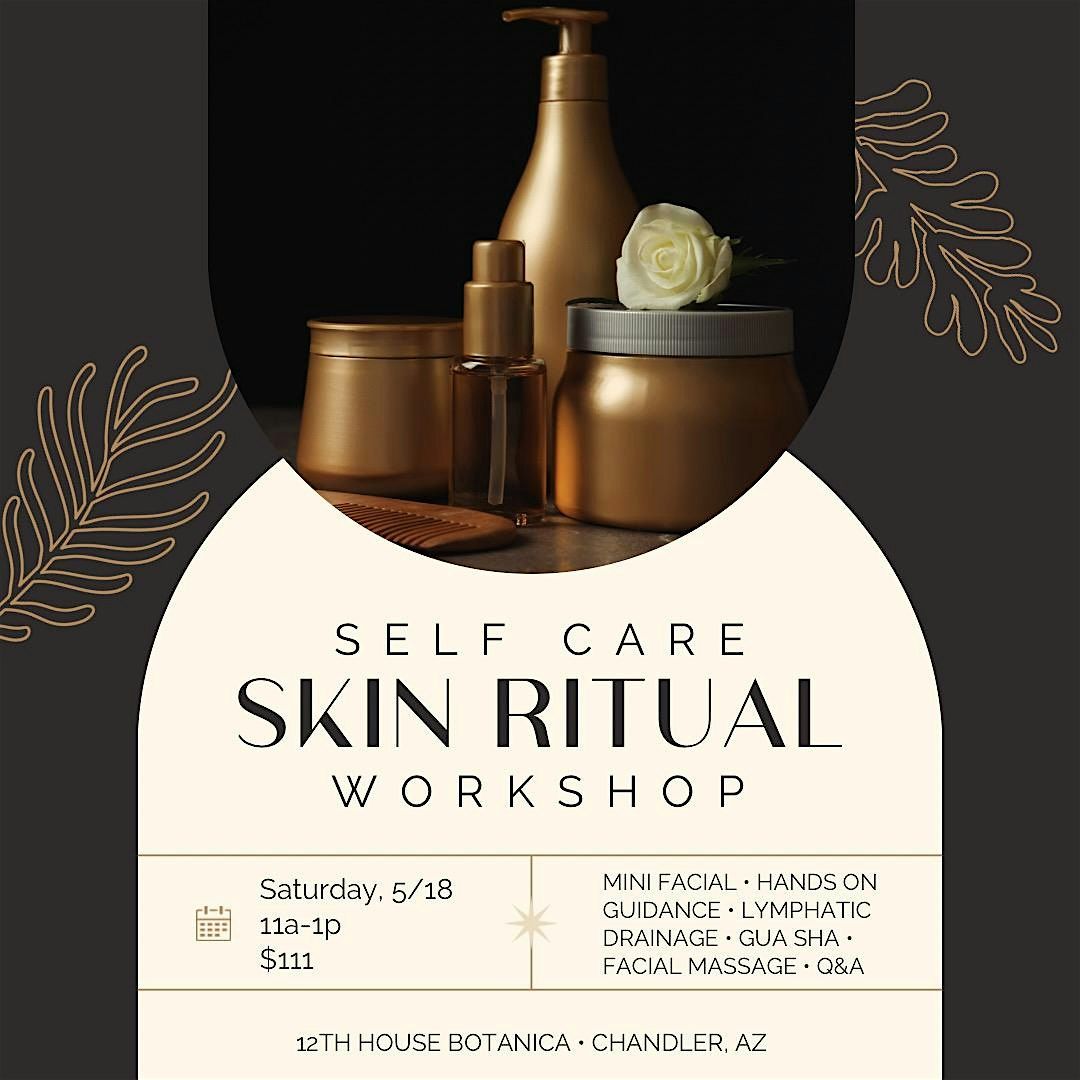 Self Care Skin Ritual Workshop, 12th House Botanica, Chandler, 18 May ...
