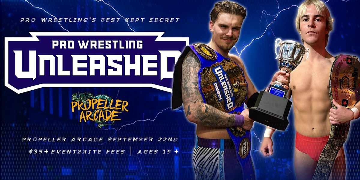 Propeller Arcade presents: Pro Wrestling Unleashed RETURNS!, Propeller ...
