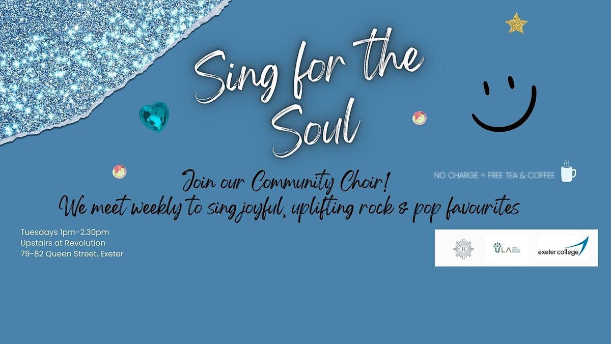 Sing for the Soul Community Choir, Revolution Exeter, 3 October to 5