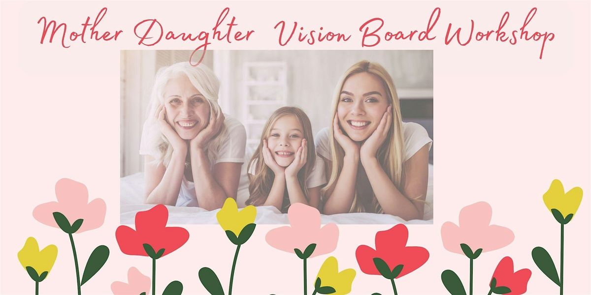 Mother Daughter Vision Board Workshop with Shine Brightly, Nellie & Lo ...