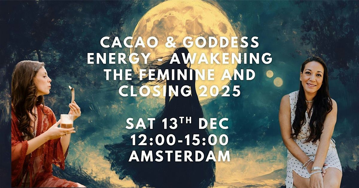 Cacao & Goddess Energy - Awakening the Feminine and Closing 2025, 13 December | Event in Amsterdam | AllEvents