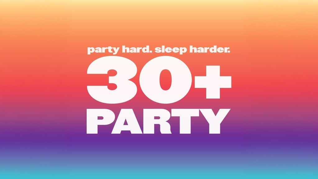 THE 30+ PARTY - party hard. sleep harder., 5 September | Event in Minneapolis | AllEvents