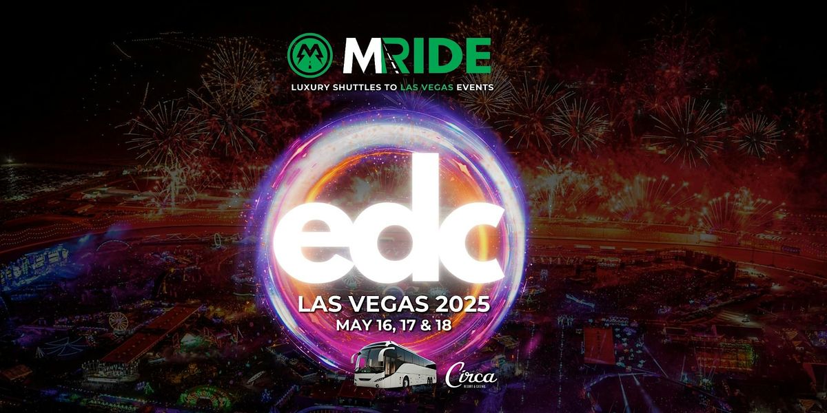 EDC SHUTTLE BUS from Circa Resort and Casino (DOWNTOWN) 5/16 thru 5/18/2025, 16 May | Event in Las Vegas | AllEvents