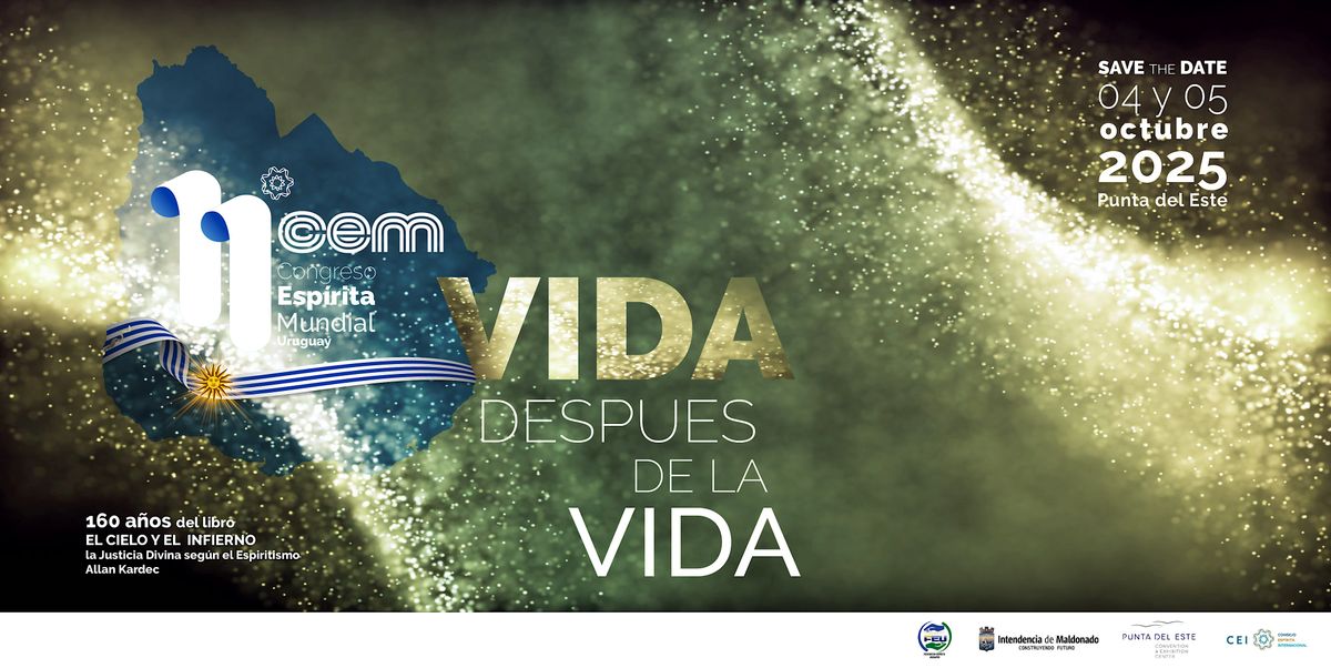 11º CEM - CONGRESO ESPÍRITA MUNDIAL - VIDA DESPUÉS DE LA VIDA, 4 October | Event in Punta del Este | AllEvents