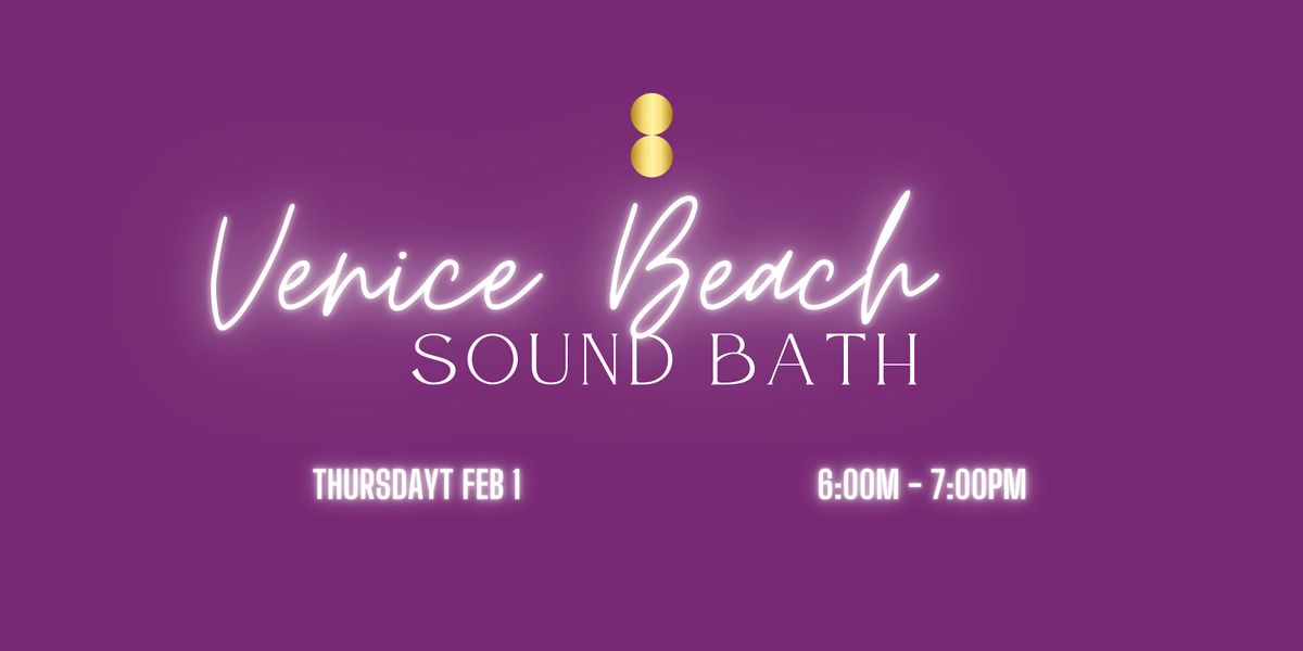Immersive Sound Bath (Venice Beach), Venice Visionary, Los Angeles