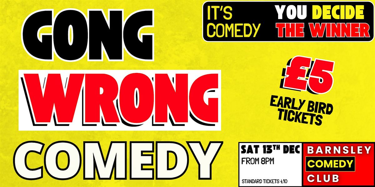 Gong Wrong @ Barnsley Comedy Club, 13 December | Event in Barnsley | AllEvents