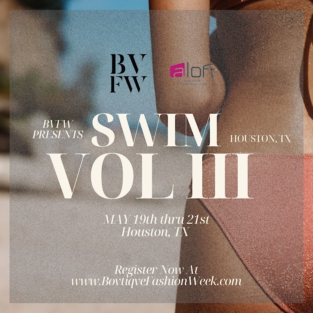 Bovtiqve Fashion Week Presents SWIM VOL 3 Houston, TX, Aloft Houston