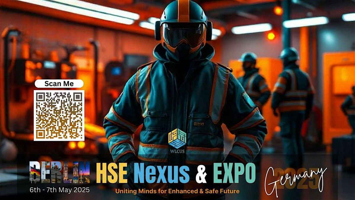 HSE NEXUS and EXPO :Uniting Minds for Enhanced & Safe Future 06-07 May 2025, 6 May | Event in Berlin | AllEvents