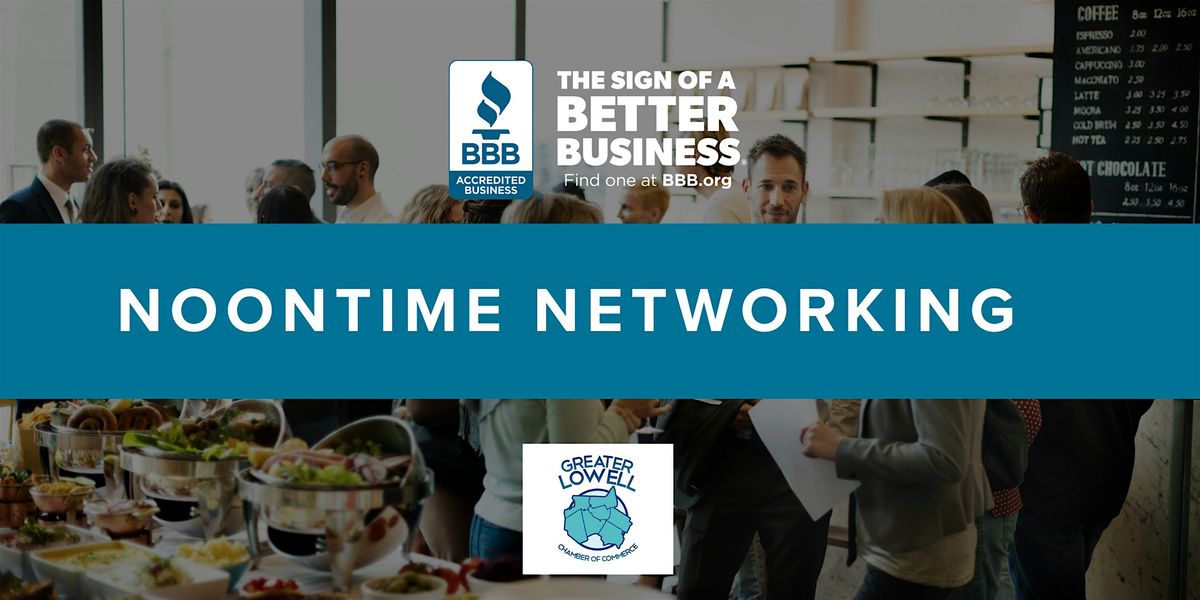 Noontime Networking with BBB and Lowell Chamber of Commerce, 9 January | Event in Dracut | AllEvents
