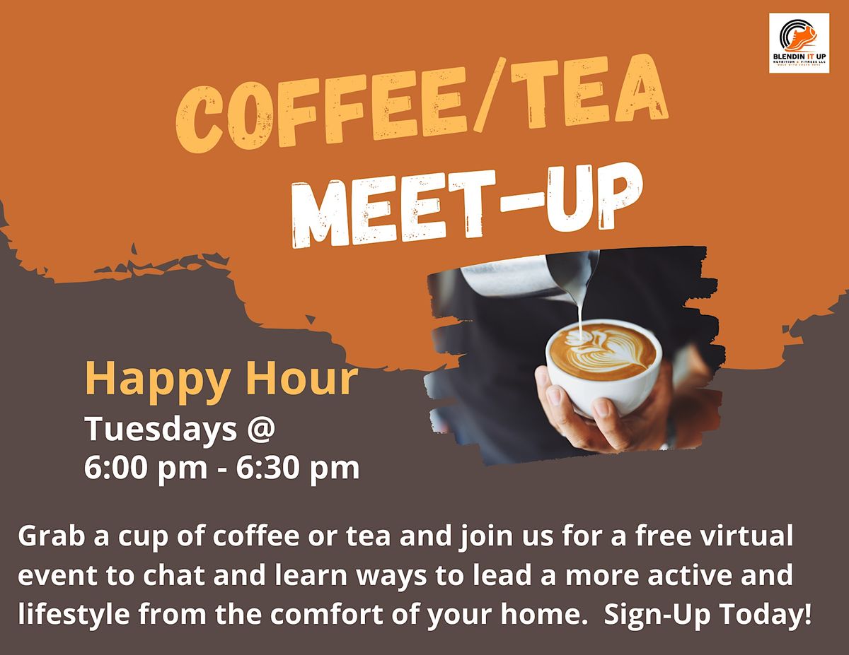 Virtual Tea & Coffee Happy Hour Chat! Learn Ways to Live Healthier