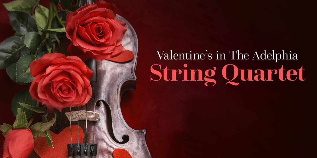 Adelphias Open For Christmas 2022 Valentines Day Dinner With String Quartet, The Adelphia Music Hall,  Marietta, February 12 2022 | Allevents.in