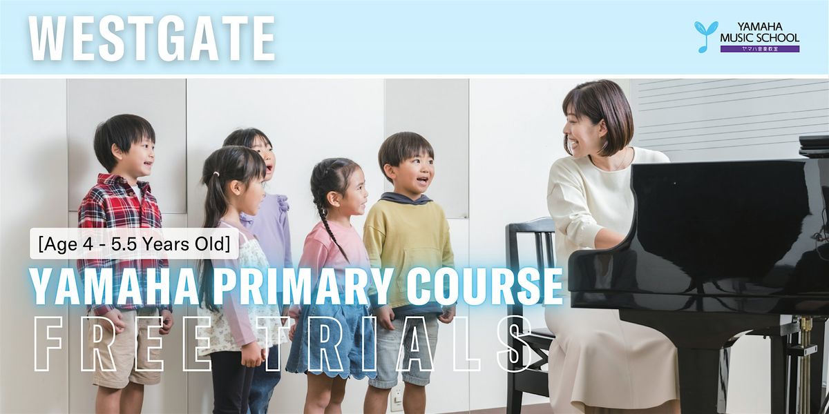 Yamaha Primary Course (Age 4 - 5.5) @ Westgate | Event in Jurong | AllEvents