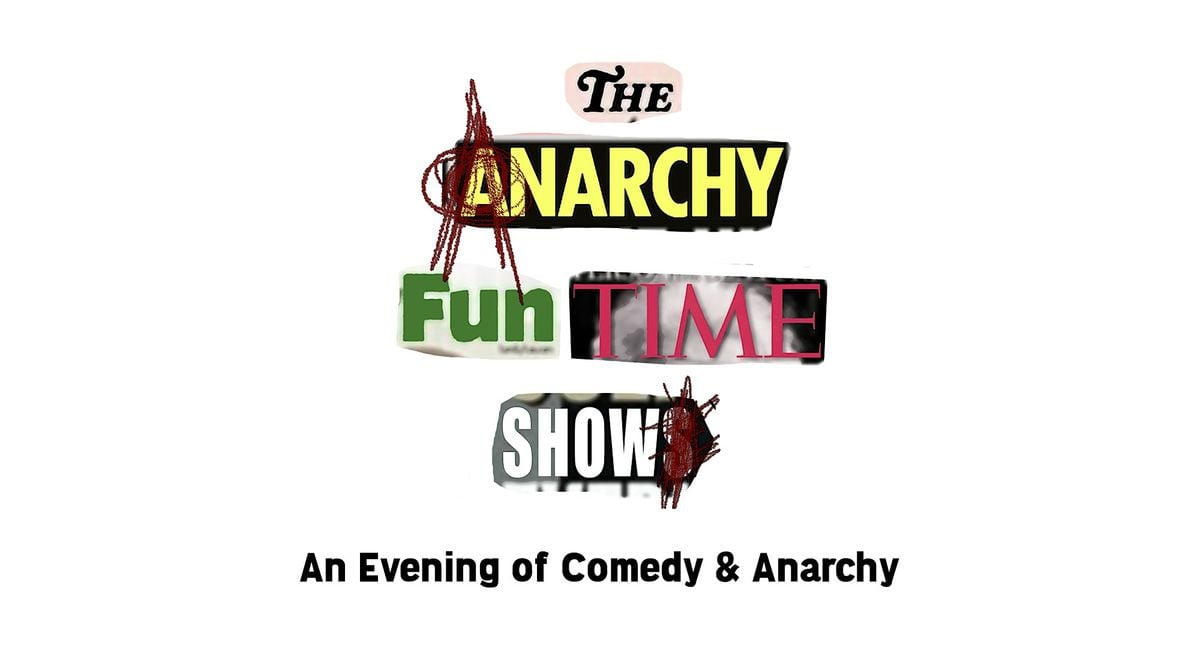The Anarchy Fun Time Show | Event in Kansas City | AllEvents