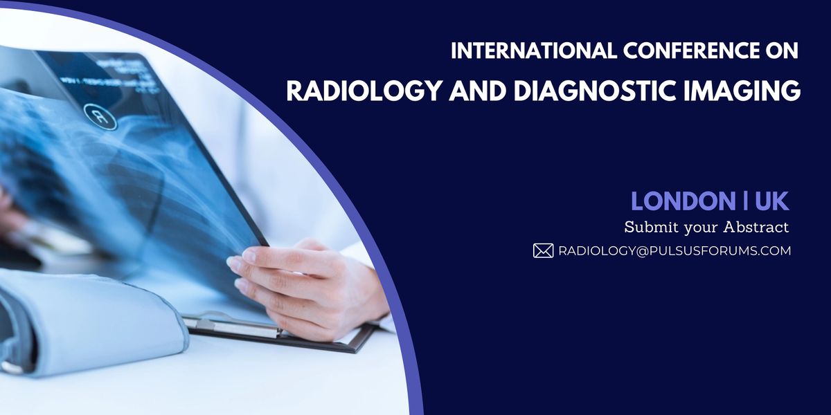 International Conference on Radiology and Diagnostic Imaging, London