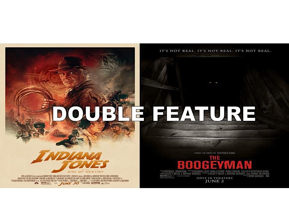 INDIANA JONES DIAL DESTINY & BOOGEYMAN at BDI (FriThurs 6/307/6) DOUBLE F, Bridgton Twin Drive