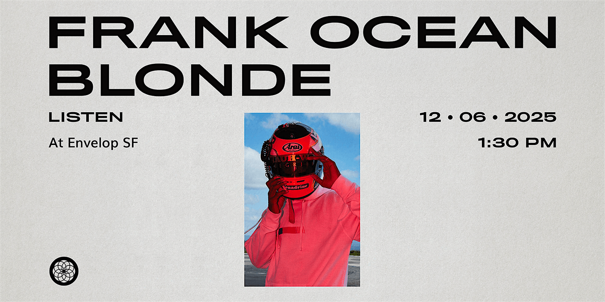 Frank Ocean - Blonde : LISTEN | Envelop SF (1:30pm), 6 December | Event in San Francisco | AllEvents