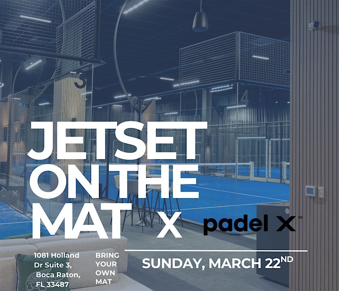 JETSET On The Mat X Padel X Boca, Padel X Boca Raton, 22 March 2026 ...