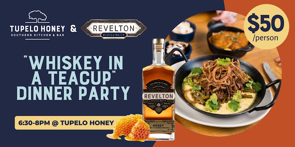 "Whiskey in a Teacup" Dinner Party, Tupelo Honey Southern Kitchen & Bar