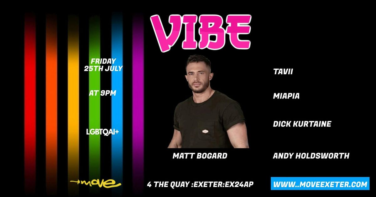 VIBE - LGBTQAI+ - MATT BOGARD - FRI 25 JULY - MOVE - EXETER , 25 July | Event in Exeter | AllEvents