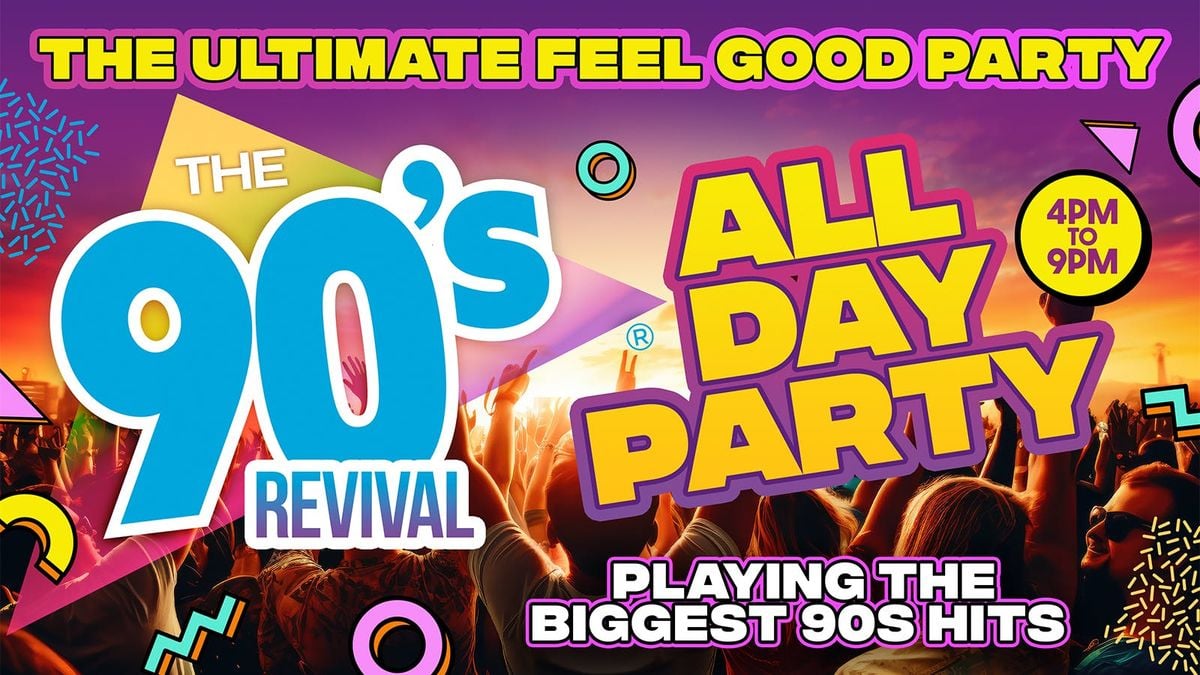 BIG 90s REVIVAL DAY PARTY 4pm-9pm - THE ULTIMATE ALL DAY FEEL GOOD PARTY!, 6 September | Event in Shrewsbury