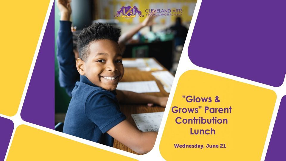 "Glows & Grows" Parent Contribution Lunch, Cleveland Arts and Social