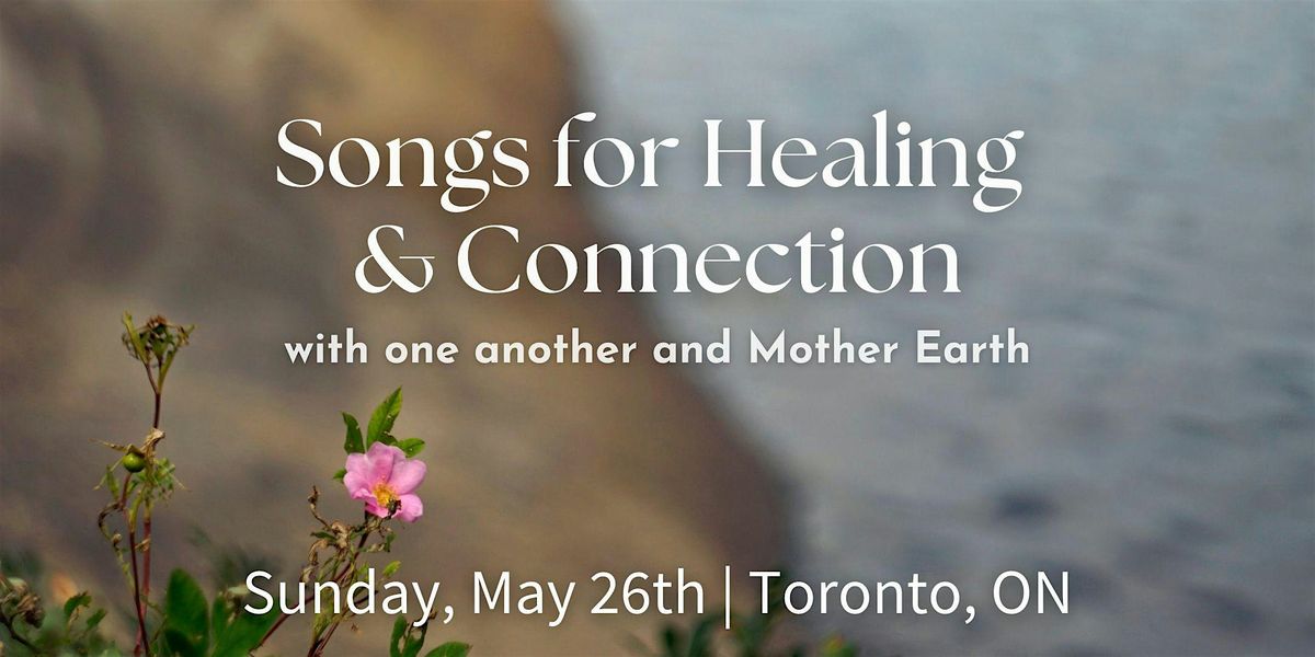 Songs for Healing & Connection with one another and Mother Earth