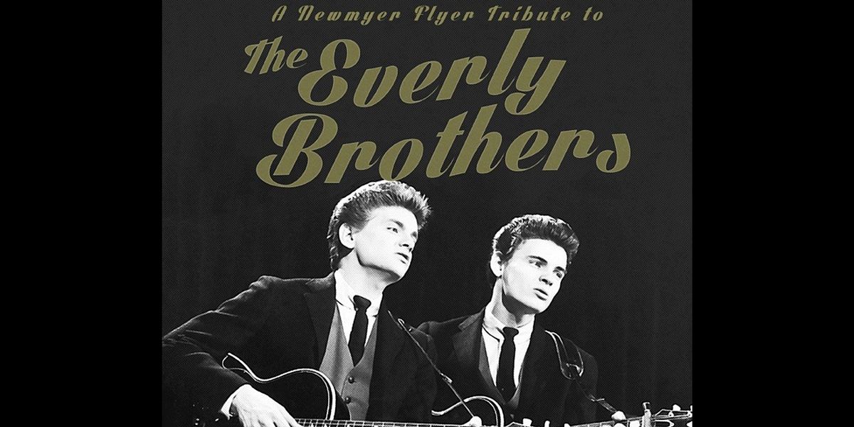 Newmyer Flyer Presents...A Tribute To The Everly Brothers, The